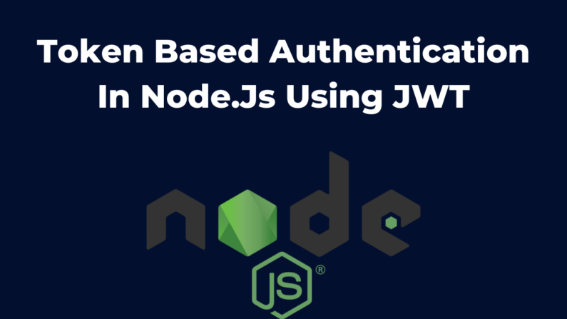 Token Based Authentication In Node.Js Using JWT