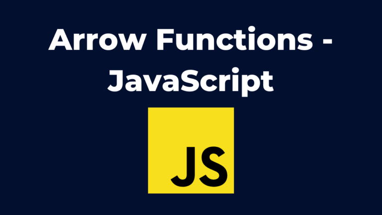 Arrow Functions – JavaScript