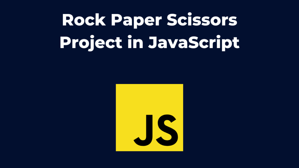 Rock Paper Scissors Project in JavaScript