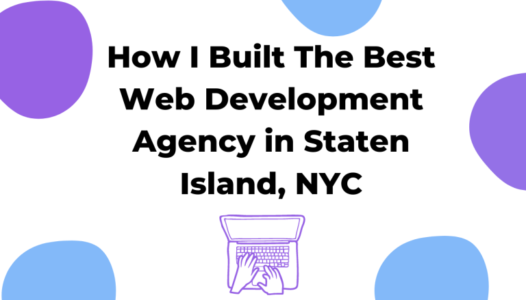 How I built The Best Web Development Agency in Staten Island, NYC